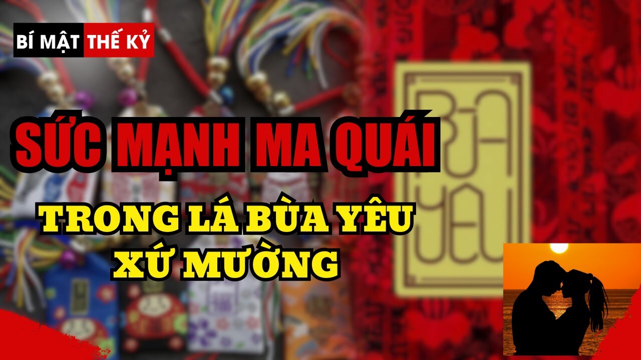 Sức mạnh ma quái trong lá bùa yêu xứ Mường | Bí Mật Thế Kỷ