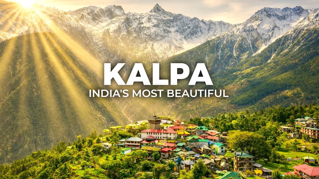 Kalpa : India's Most Beautiful Village in Kinnaur Valley, Himachal Pradesh 
