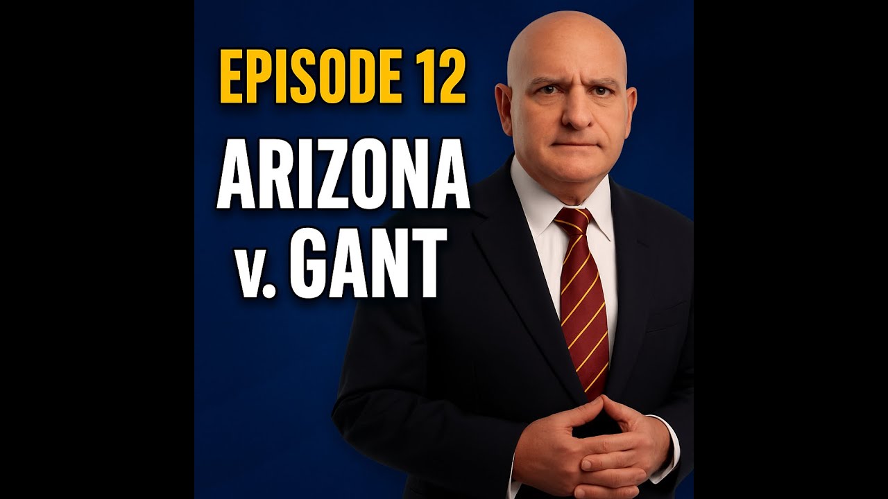 Episode 12 Arizona v  Gant