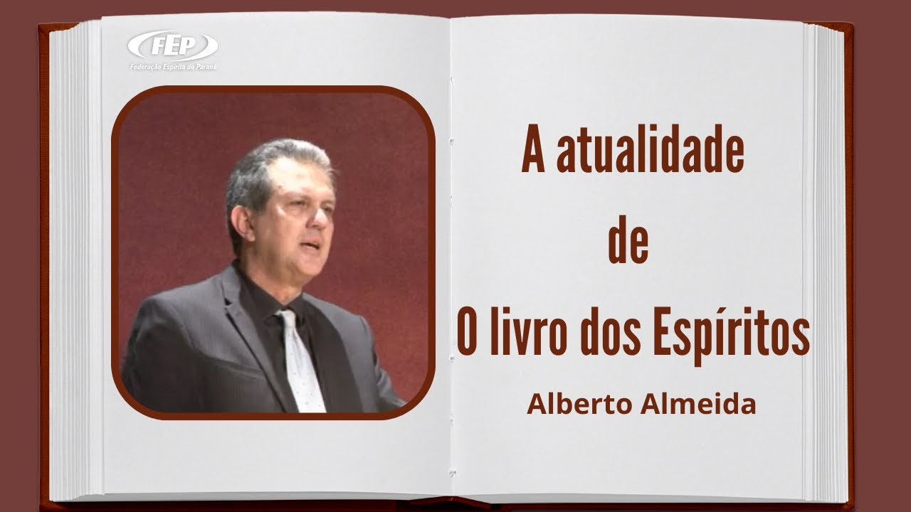 Atualidade de O Livro dos Espíritos - Alberto Almeida