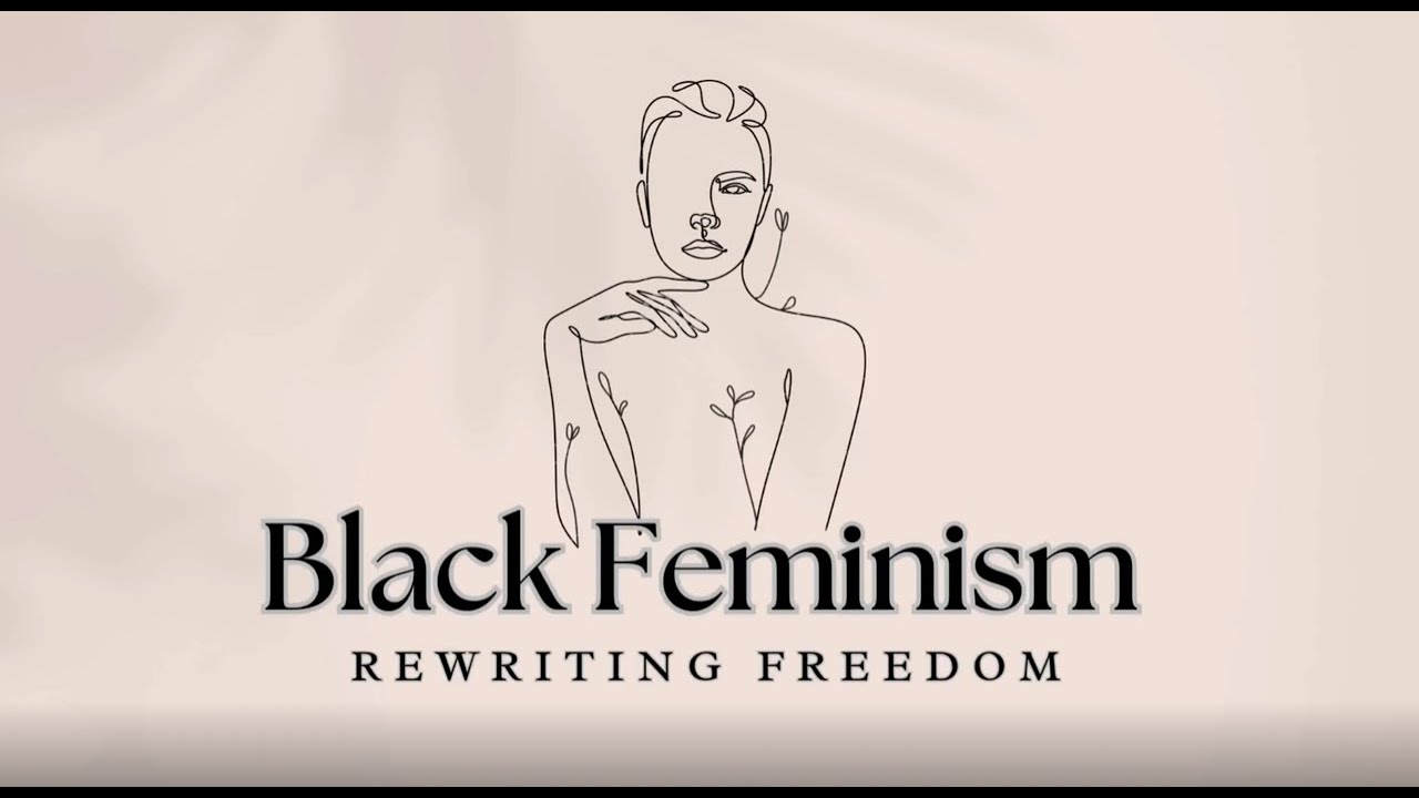 Black Feminism - Rewriting Freedom
