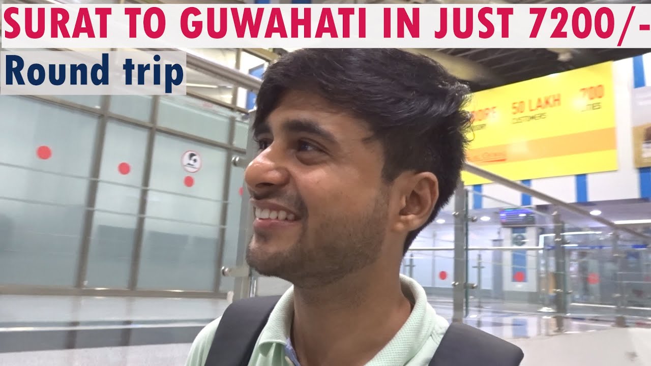 TOOK A CHEAPEST FLIGHT OF GUWAHATI FROM SURAT | SURAT TO GUWAHATI IN JUST 7200/- (ROUND TRIP)