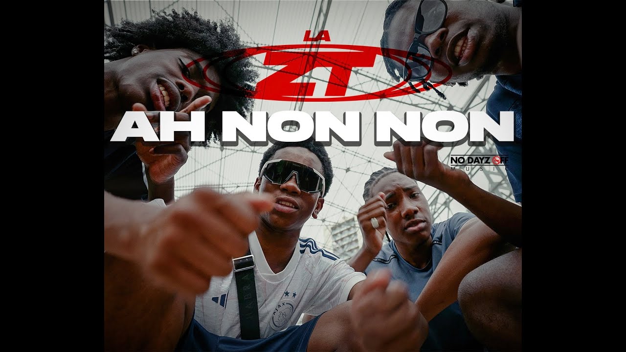 LA ZT - AH NON NON (Clip Officiel)