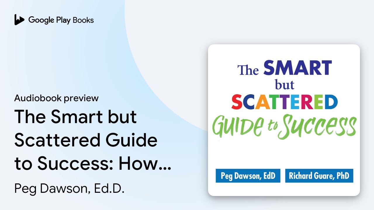 The Smart but Scattered Guide to Success: How&hellip; by Peg Dawson, Ed.D. &middot; Audiobook preview