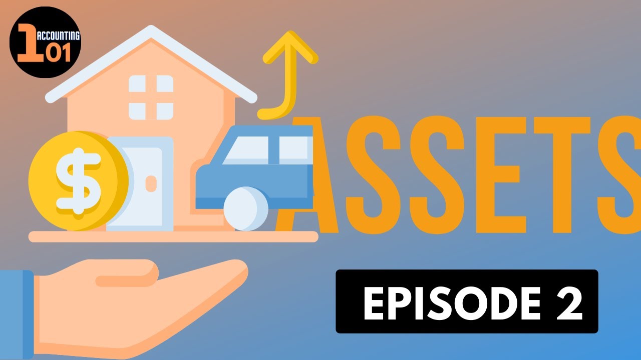What are Assets? | Accounting 101 | Episode 2