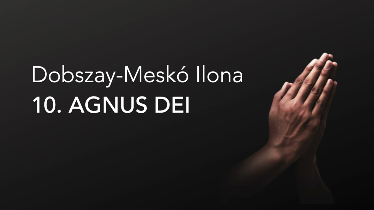 Ilona Dobszay-Meskó: Agnus Dei - Missa 