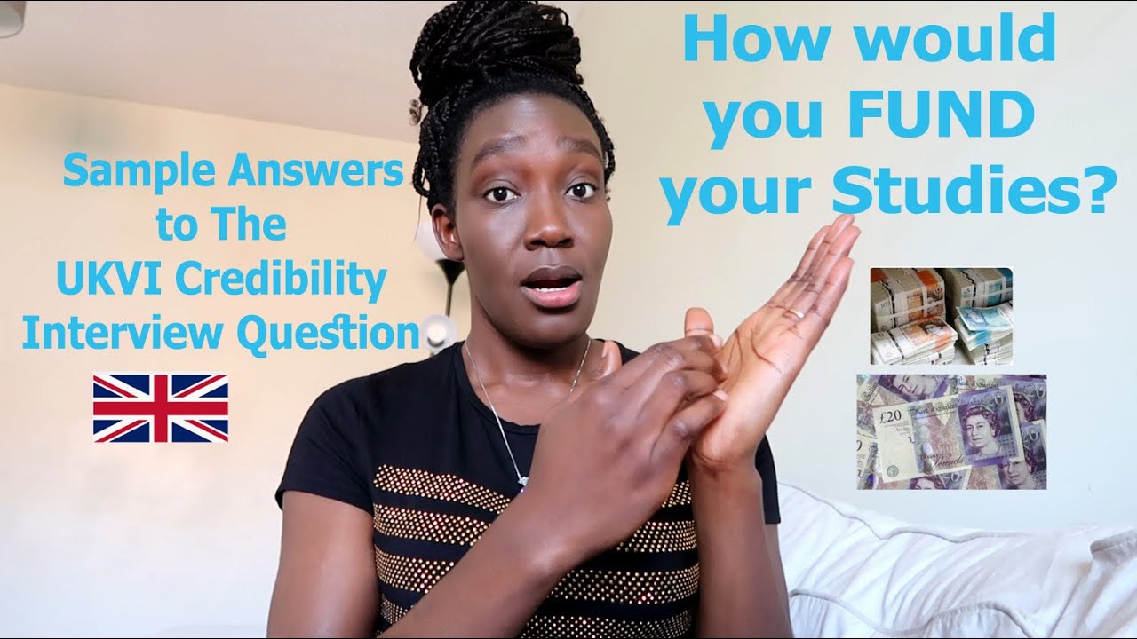Sample Answers to: How Will You Fund Your Studies? UKVI Credibility Interview Question.Visa App.