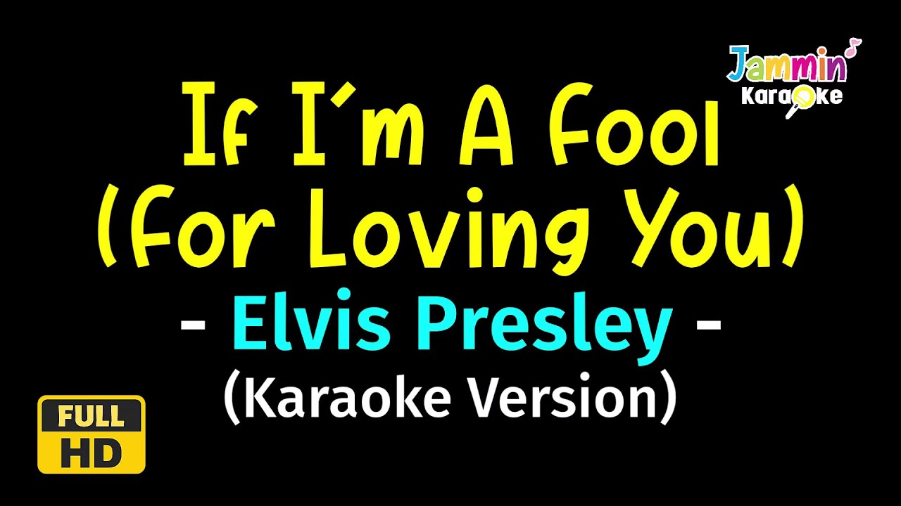 If I'm A Fool (For Loving You) - Elvis Presley (Karaoke Version)