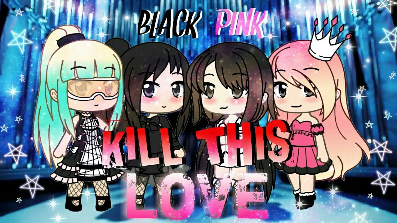 Kill This Love~BLACK PINK [Gacha LIfe] [GLMV] by Creastila Playz