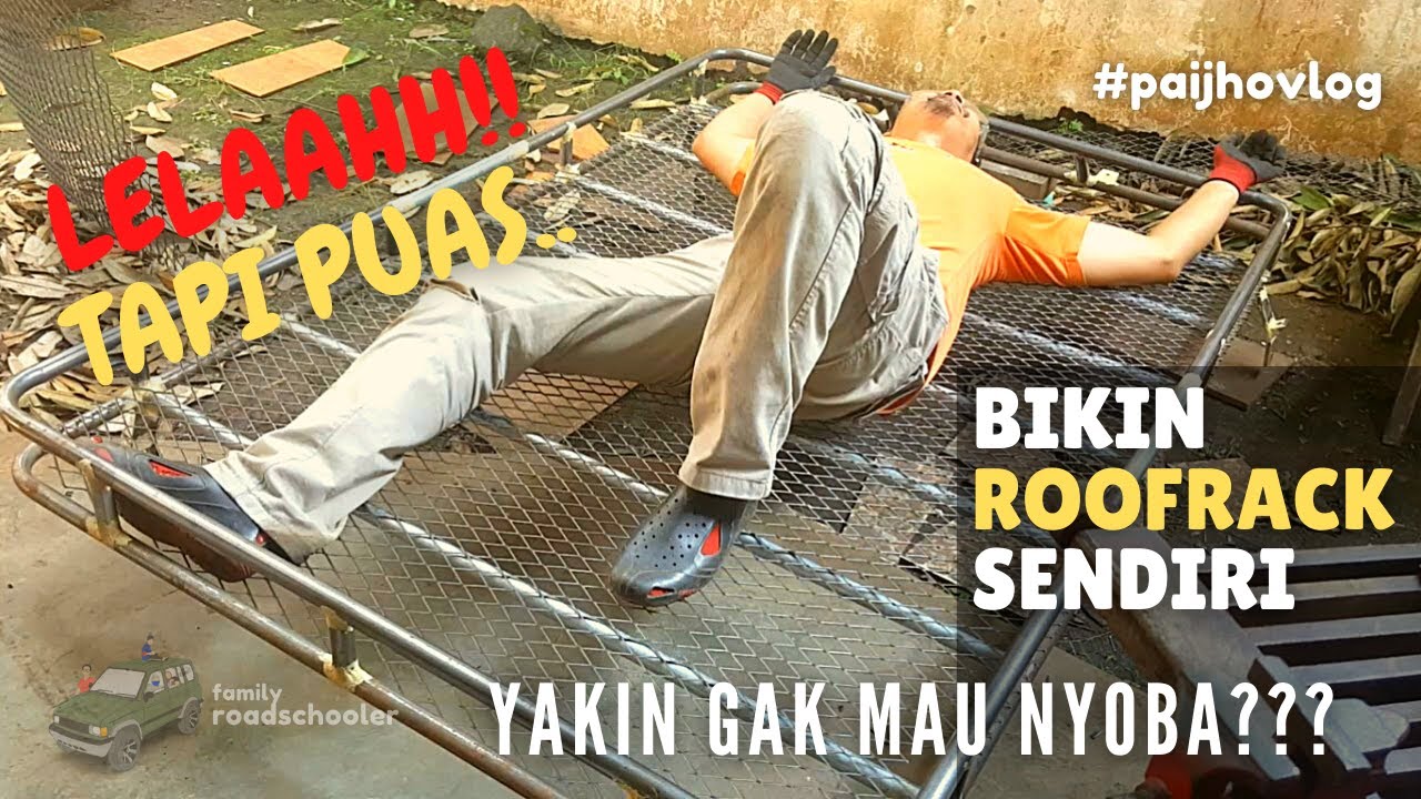 Membuat Roofrack Custom Sendiri (Part 3)| DIY | Puas sama hasilnya
