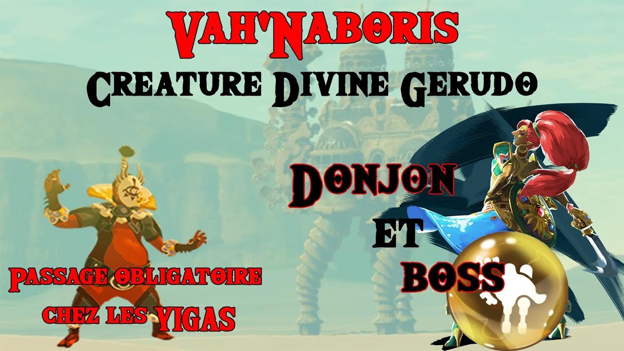 Visite obligatoire au Repaire Yigas pour Vah'Naboris Créature Divine Gerudo - Donjon et Boss