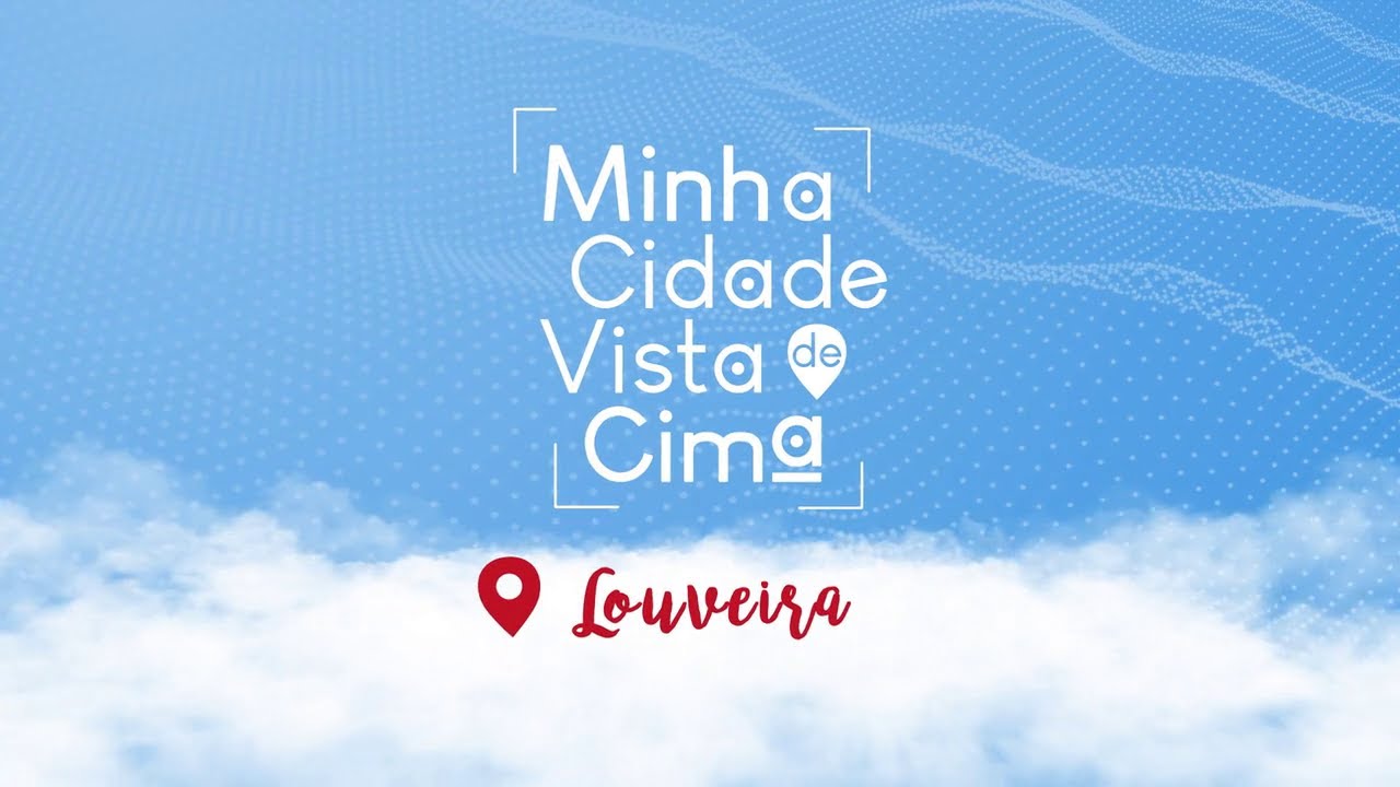 Minha Cidade Vista de Cima | Louveira