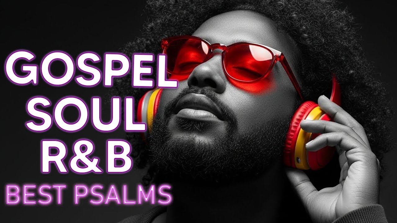 Soft R&B Psalms Christian Worship and Gospel Music for Quiet Time