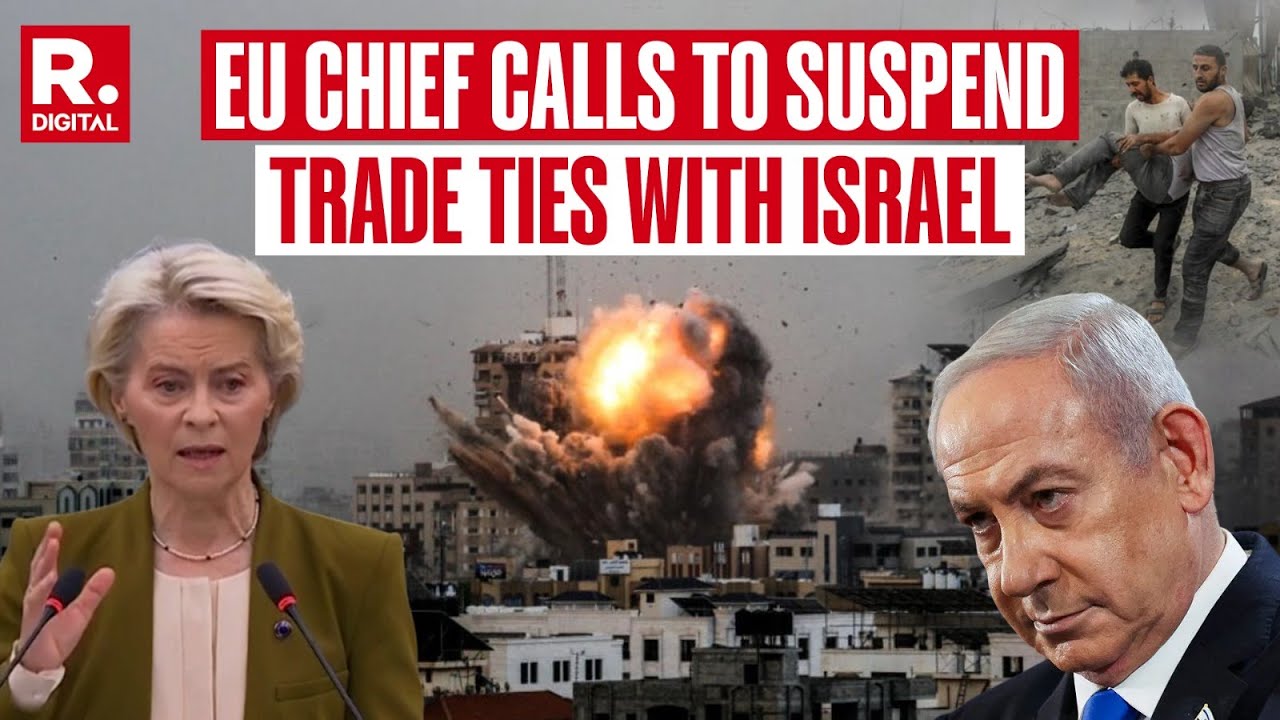 Ursula von der Leyen Calls For Suspension of EU trade with Israel Over Gaza