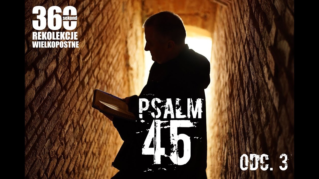 Rekolekcje Wielkopostne 2018 - "Psalm 45" ks. Artur Ważny - odc. 3