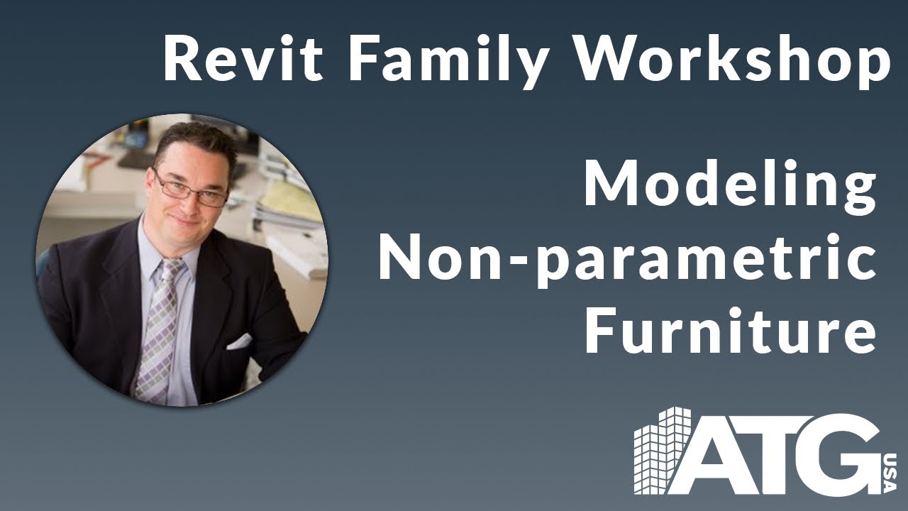 Revit Family Workshop — Modeling Non Parametric Furniture