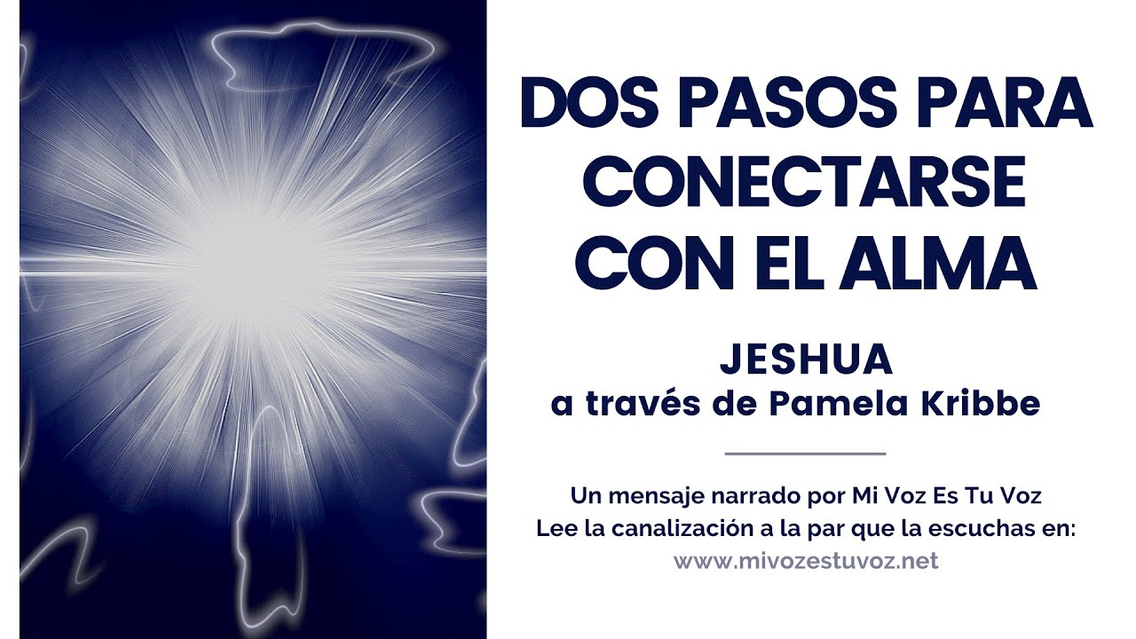 DOS PASOS PARA CONECTARSE CON EL ALMA | Jeshua a través de Pamela Kribbe