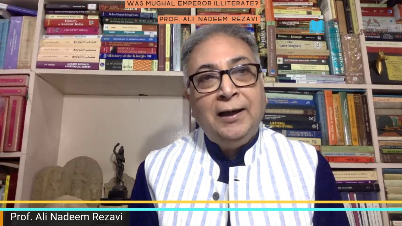 Was Akbar Illiterate  Prof  Ali Nadeem Rezavi