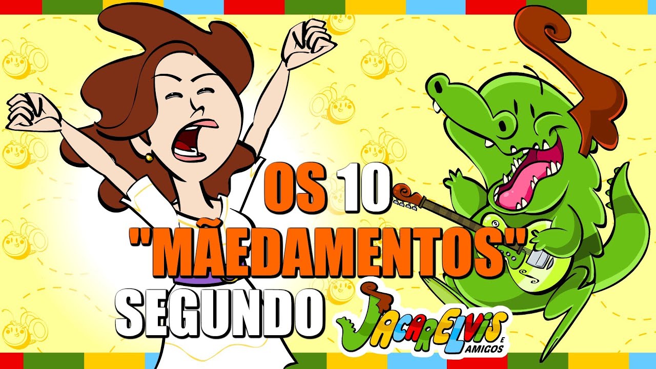 Os 10 Mãedamentos (segundo o Jacarelvis e Amigos)