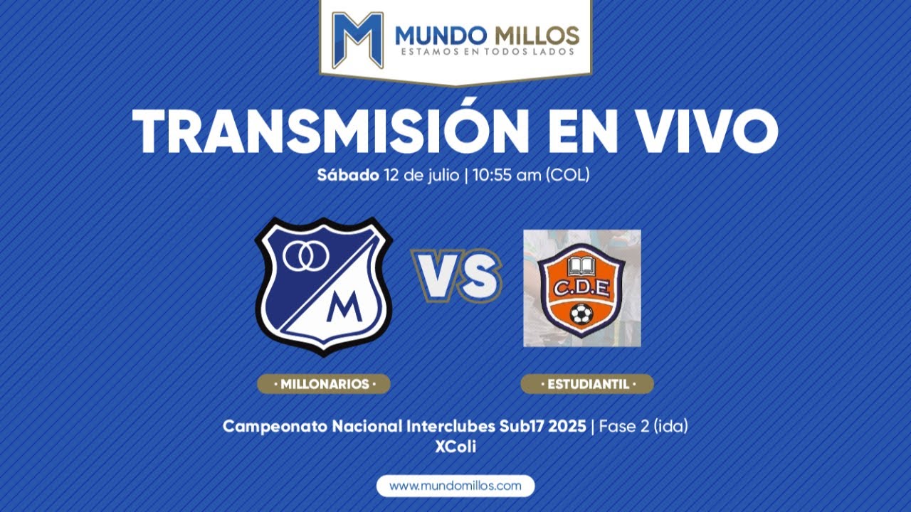 EN VIVO | MILLONARIOS vs Club Estudiantil I Campeonato Nacional Sub17 2025 | TRANSMISIÓN EN VIVO