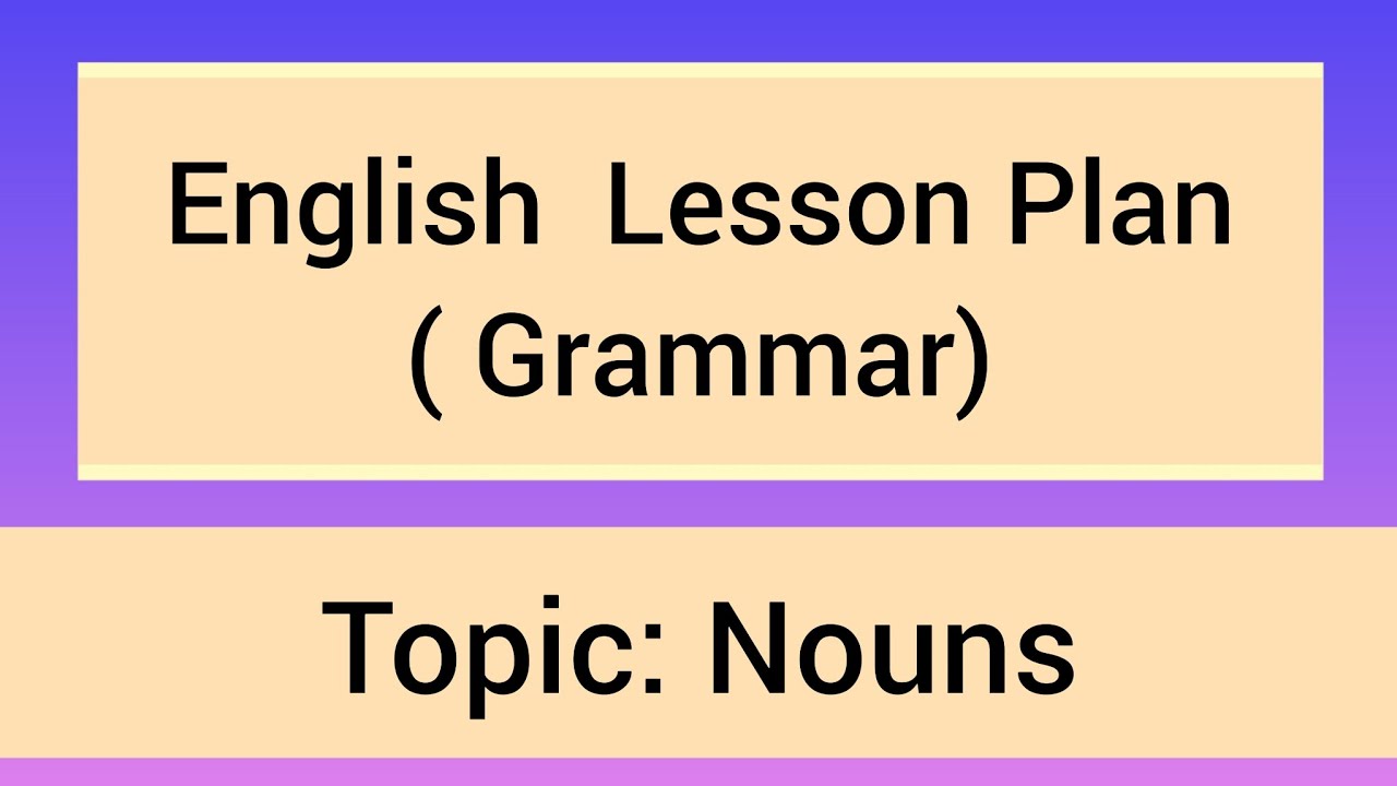 English Lesson Plan #Nouns  (English Grammar)  #B.Ed.