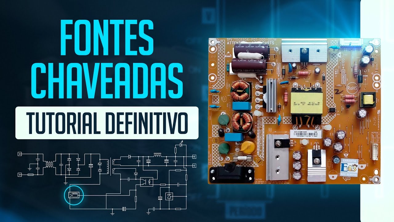 NA PRÁTICA - COMO FUNCIONAM AS FONTES CHAVEADAS? TODOS OS BLOCOS, PASSO A PASSO - PARTE II