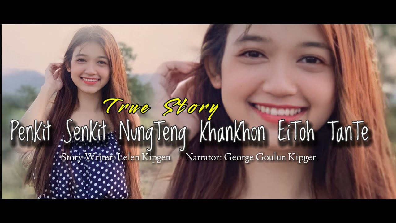 PENKIT SENKIT NUNGTENG KHANKHON EITOH TANTE || TRUE STORY || GEORGE KIPGEN OFFICIAL