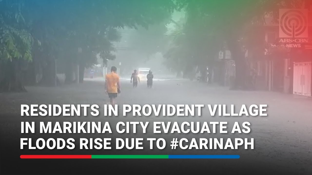 Residents in Provident Village in Marikina evacuate as floods rise due to #CarinaPH | ABS-CBN News
