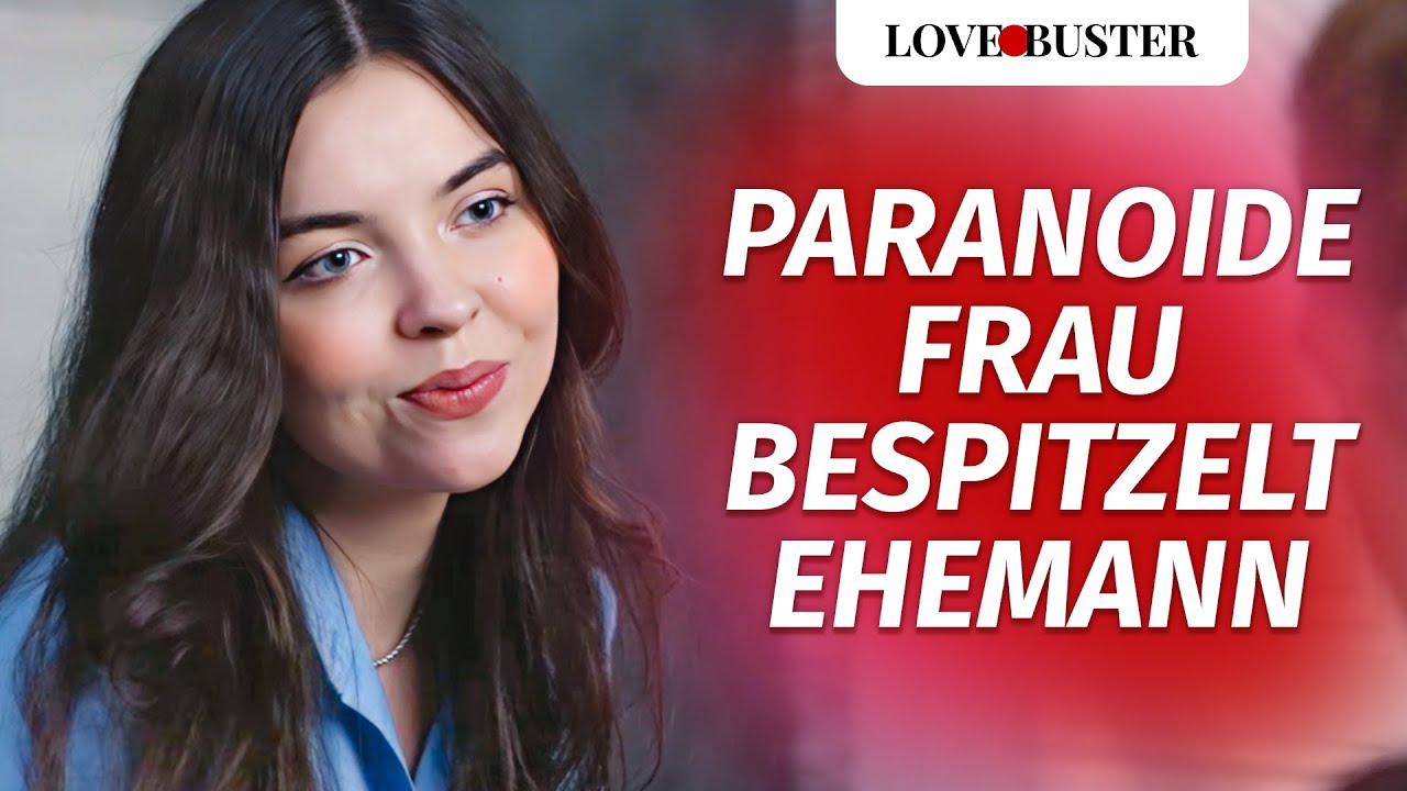 Paranoide Frau bespitzelt Ehemann  | @LoveBuster Deutsch