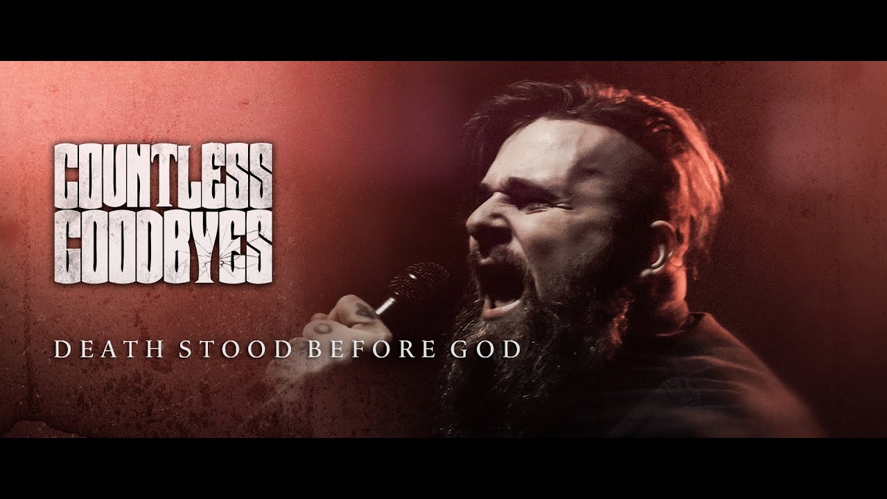 COUNTLESS GOODBYES - DEATH STOOD BEFORE GOD (Official Music Video)