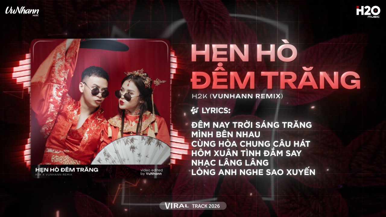 Hẹn Hò Đêm Trăng Remix (Bản Hot TikTok) - H2K x VuNhann ♫ Đêm Nay Trời Sáng Trăng Mình Bên Nhau
