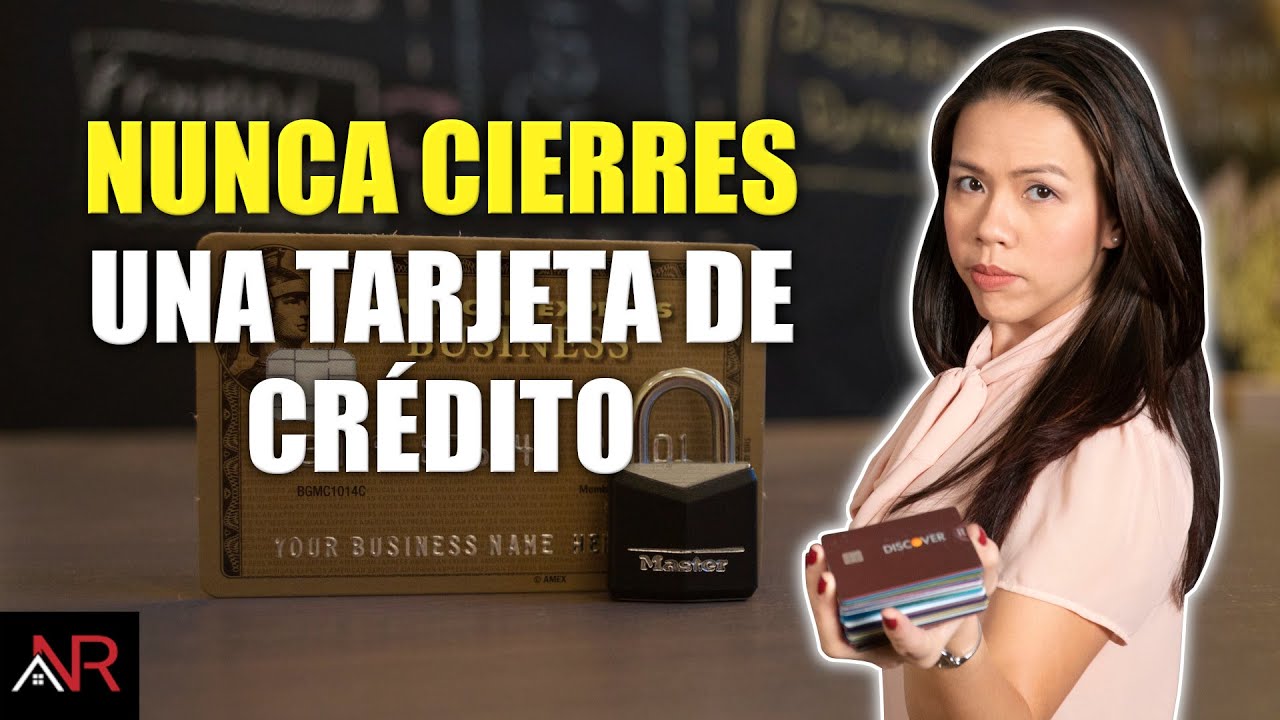 ¿Por Qué Nunca Deberías Cerrar Una Tarjeta De Crédito?