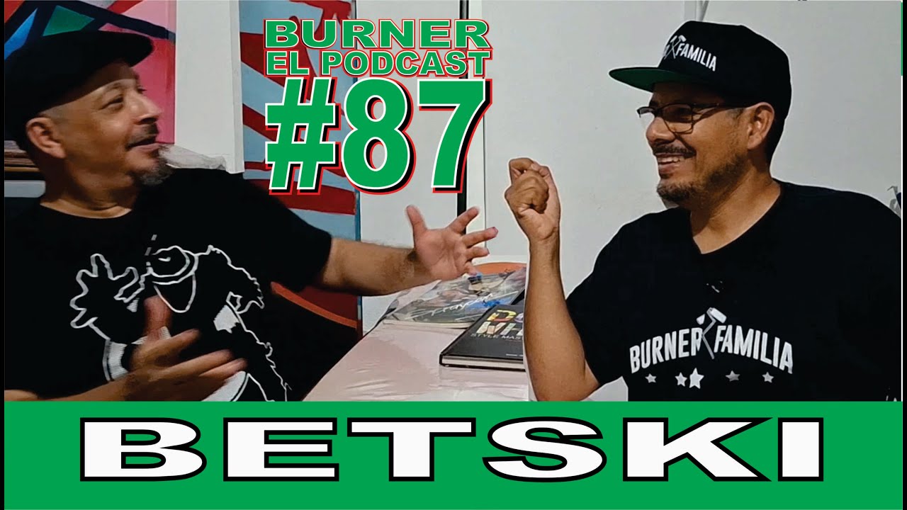 Podcast 87- BETSKI- GRAFFITI Y HIP HOP, CHICAGO, HOUSTON, MONTERREY