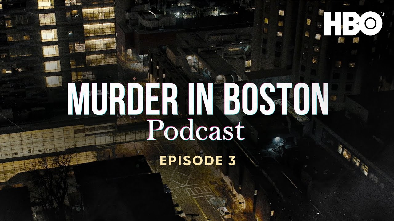 The Official Murder In Boston Official Podcast | Episode 3 | HBO