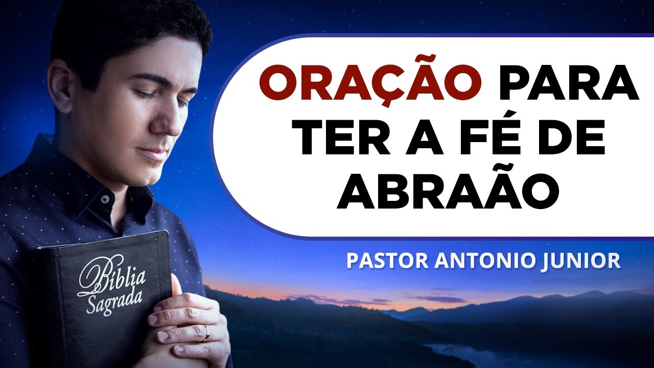 ORAÇÃO PARA TER A FÉ COMO A DE ABRAÃO 🙏🏼 Pastor Antônio Júnior