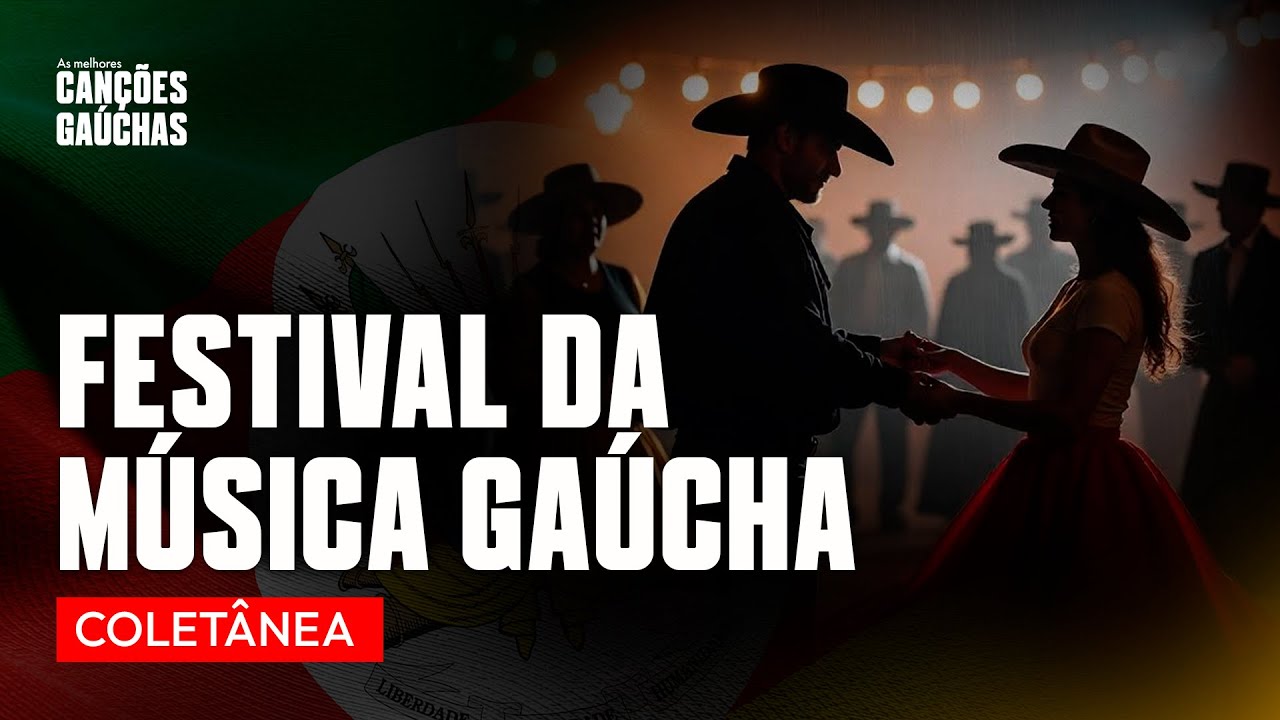 FESTIVAL DA MÚSICA GAÚCHA | AS MELHORES CANÇÕES GAÚCHAS