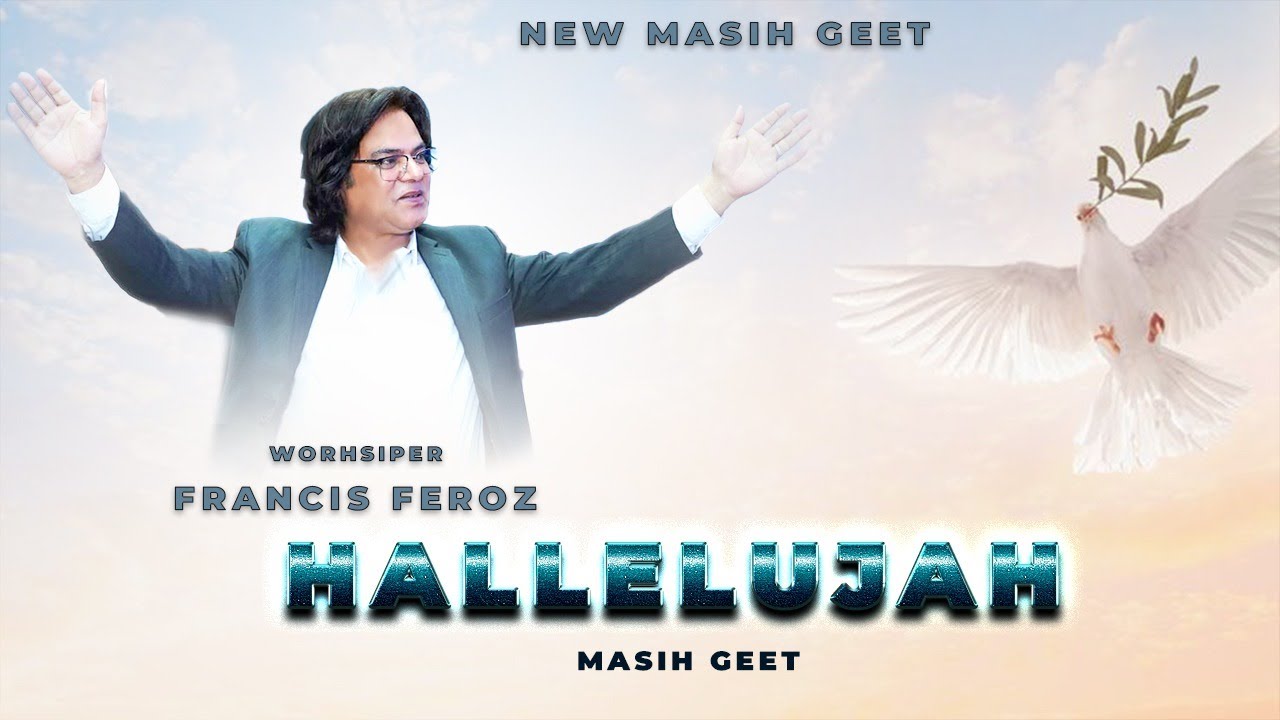 New Masihi Geet | HALLELUJAH | Masih Song Francis Feroz | 4K Video