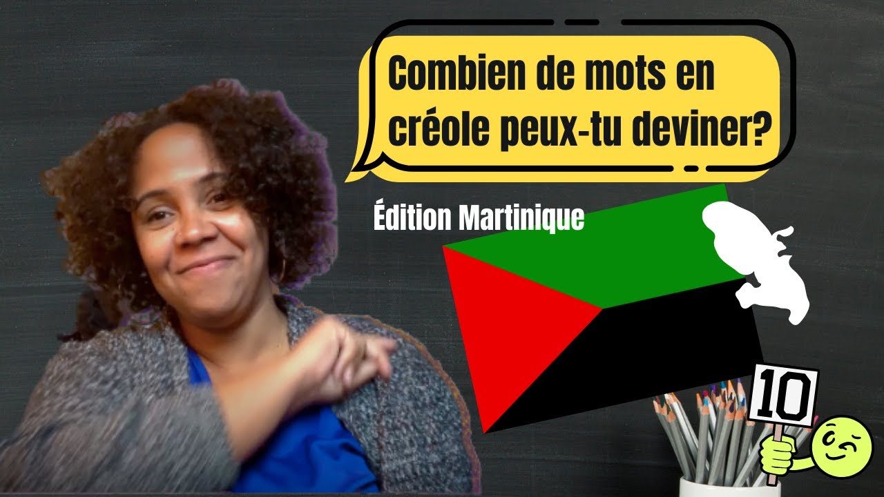Peux-tu trouver la signification des 10 MOTS CRÉOLE MARTINIQUAIS?