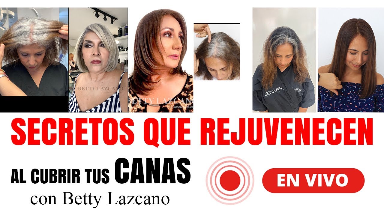SECRETOS que REJUVENECEN al CUBRIR tus CANAS @bettylazcano te los explica en vivo.