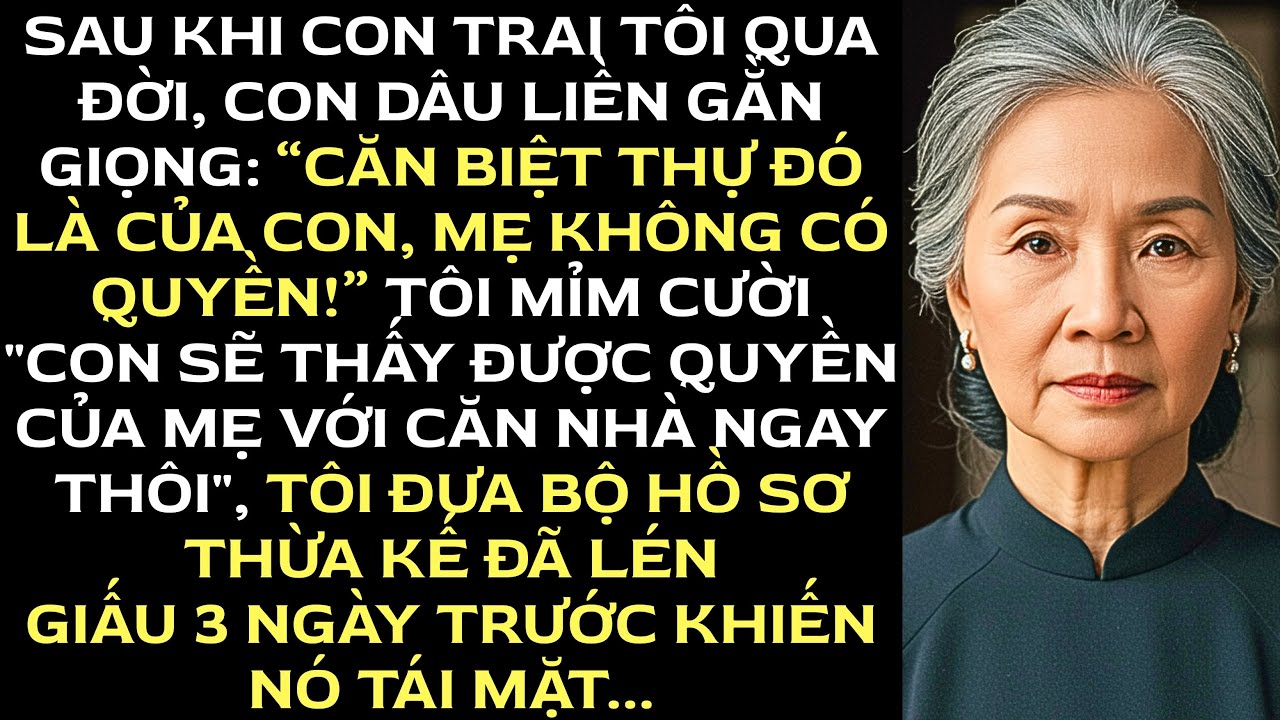 Sau khi con trai tôi qua đời, tôi đã giấu căn nhà khỏi vợ nó ba ngày sau, hành động của cô ta...