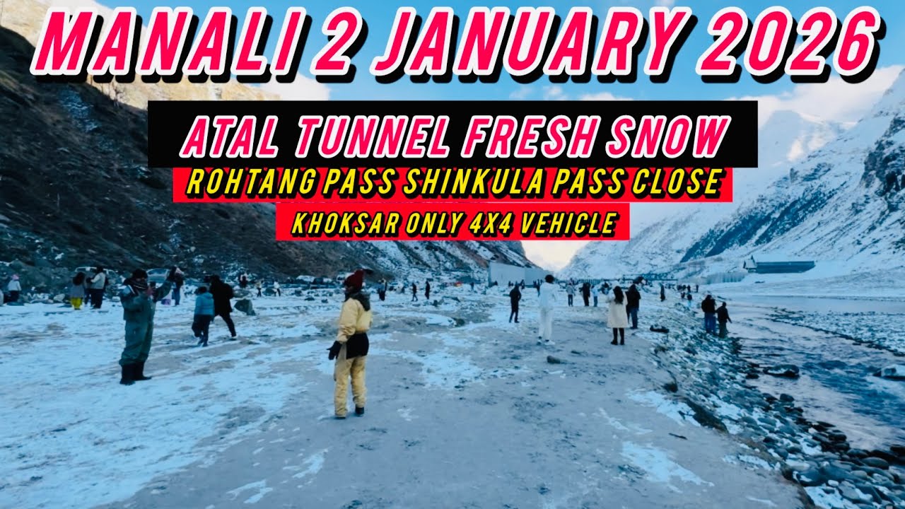 Today manali fresh snow Atal tunnel Rohtang Shinkula pass close khoksar only 4x4 vehicle allow