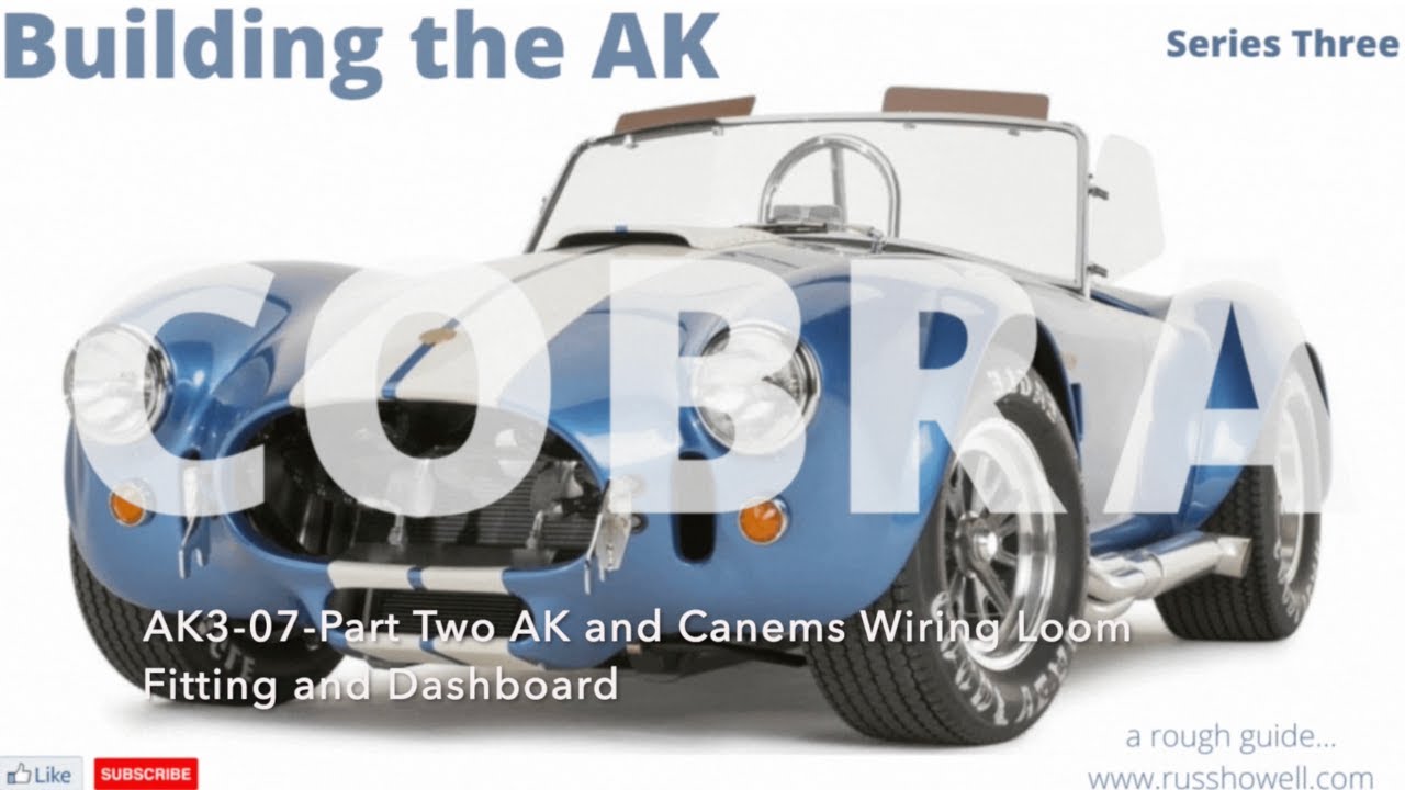 Building the AK Cobra - Series 3 - 07 - AK and Canems Wiring Loom Fitting Part 2 and dashboard