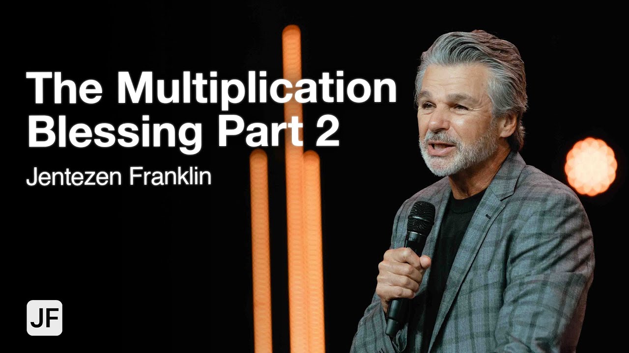 The Multiplication Blessing Part 2 | Jentezen Franklin
