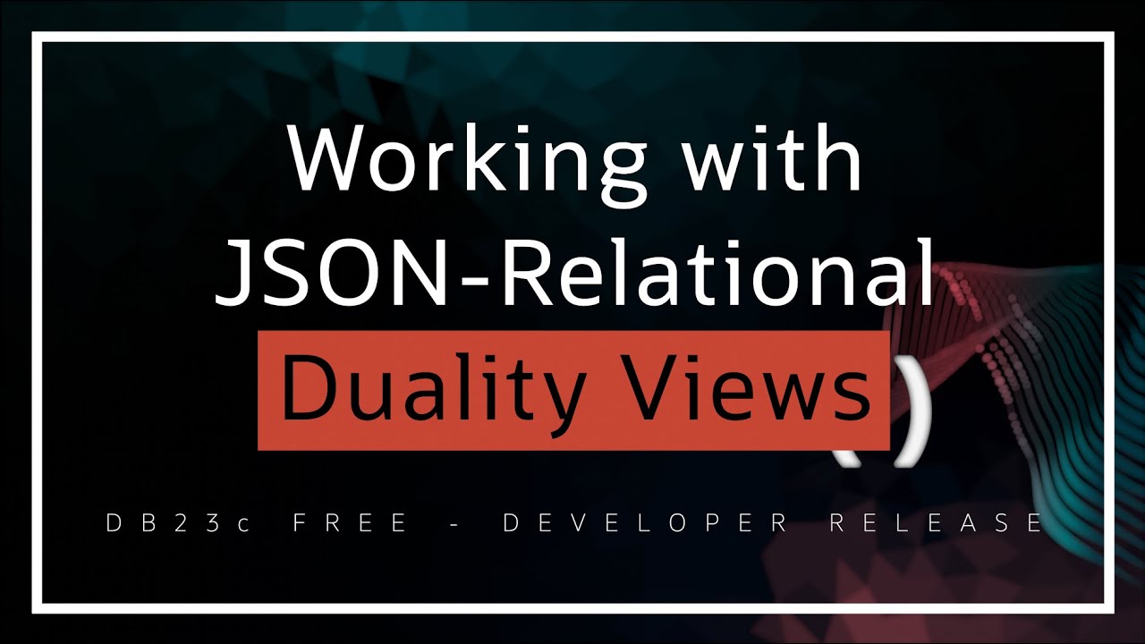Working with JSON-Relational Duality Views