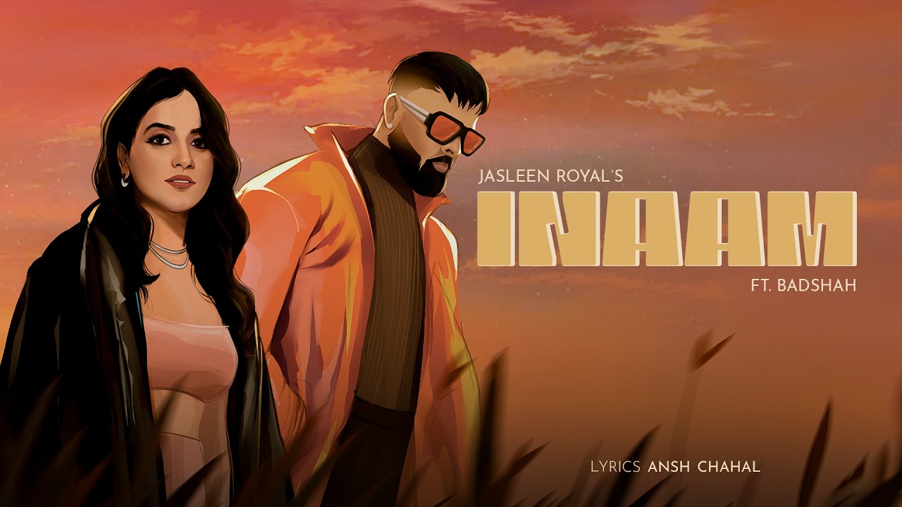 Inaam - Jasleen Royal Ft. Badshah | Ansh Chahal | Offical Lyrcial Video