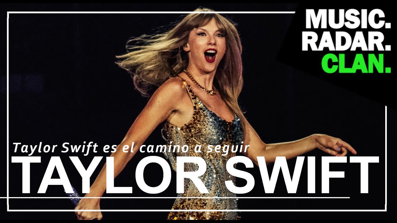 TAYLOR SWIFT ES EL CAMINO A SEGUIR