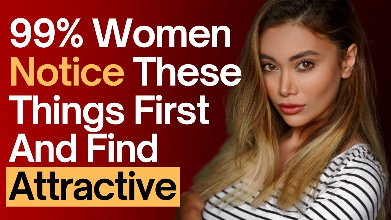 Women Always Notice These Things About Men