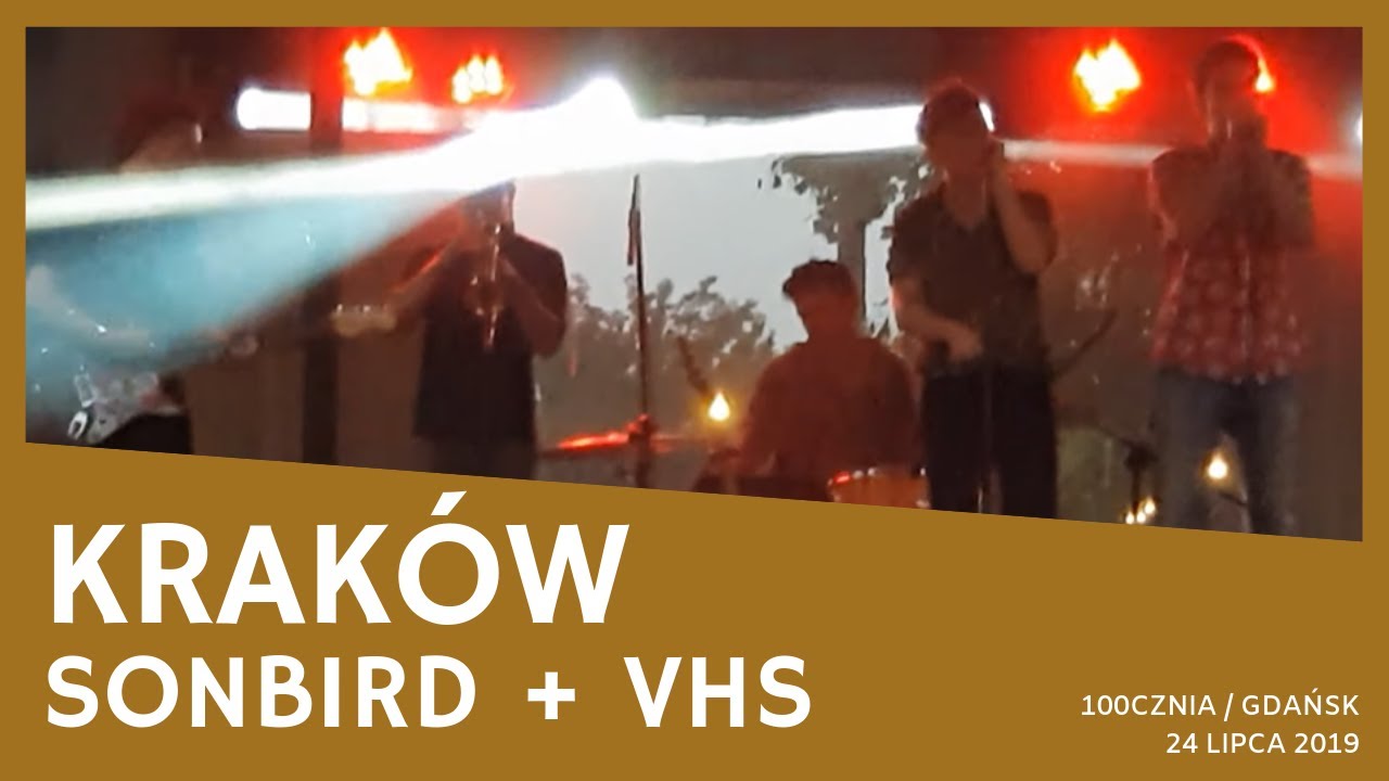 Sonbird + VHS - Krak&oacute;w (Gdańsk, 100cznia, 24.07.2019)