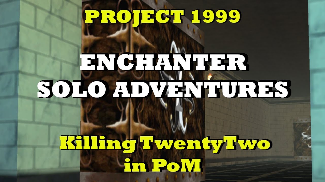 Enchanter Solo Adventures in PoM vol  1 - On Project 1999 playing my enchanter in Plane of Mischief