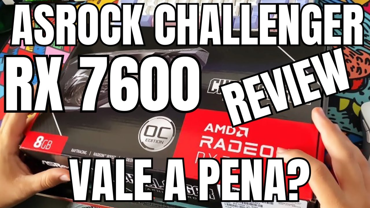 REVIEW & UNBOXING ASROCK RX 7600 CHALLENGER OC 8GB - VALE A PENA?